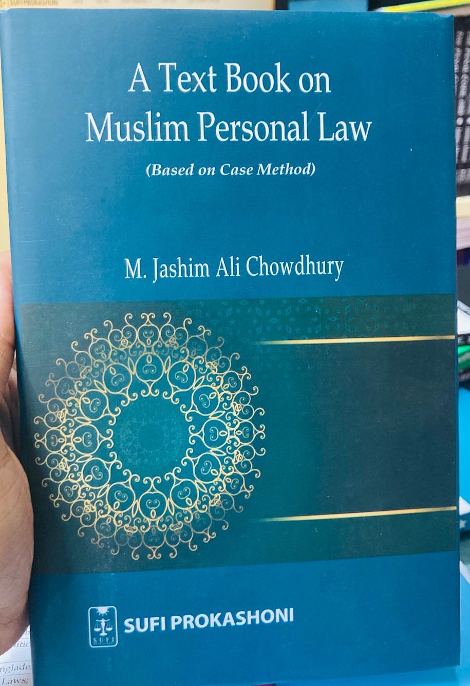A Textbook on Muslim Personal Law (Based on Case Method) Author: M. Jashim Ali Chowdhury Publisher: Sufi Prokashoni
