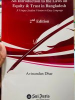 An Introduction to the Laws on Equity & Trust in Bangladesh Author: Avinandan Dhar Publisher: Sui Juris