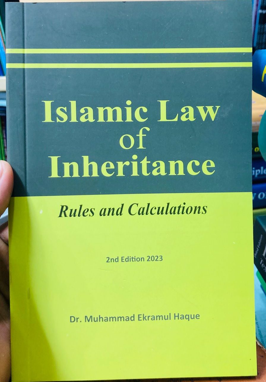 Islamic Law of Inheritance: Rules and Calculations (2nd Edition 2023) Author: Dr. Muhammad Ekramul Haque Publisher: Not mentioned