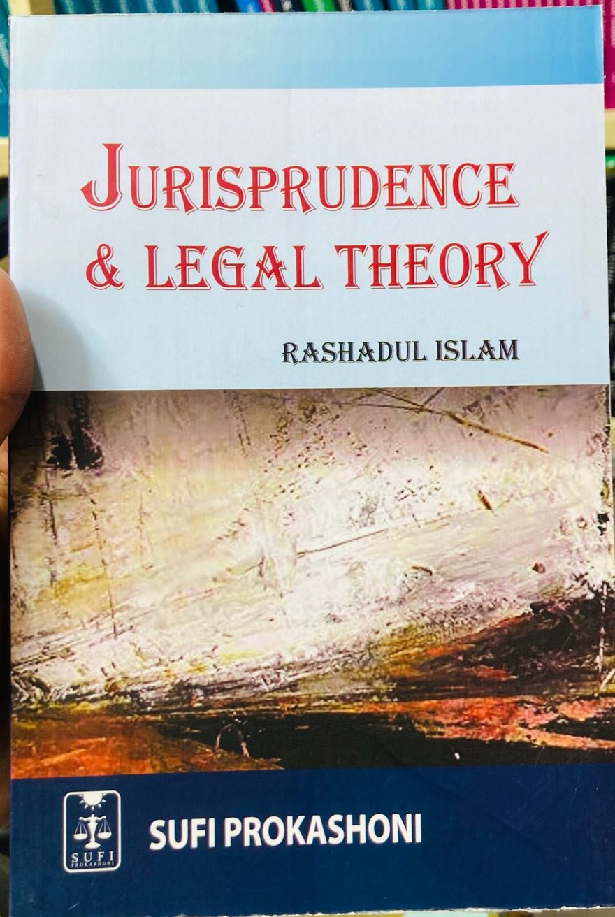 Jurisprudence & Legal Theory Author: Rashadul Islam