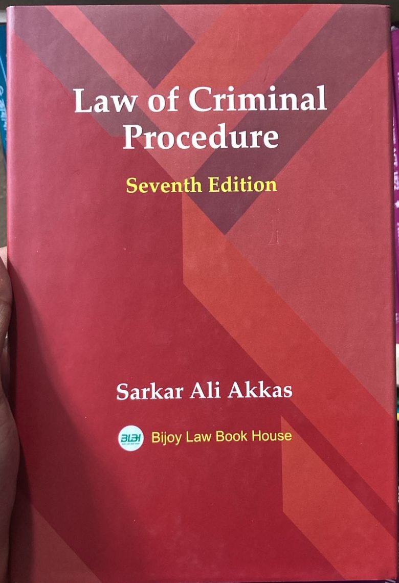 Law of Criminal Procedure (Seventh Edition) Author: Sarkar Ali Akkas Publisher: Bijoy Law Book House