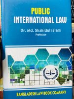 Public International Law Author: Dr. Md. Shahidul Islam Publisher: Bangladesh Law Book Company