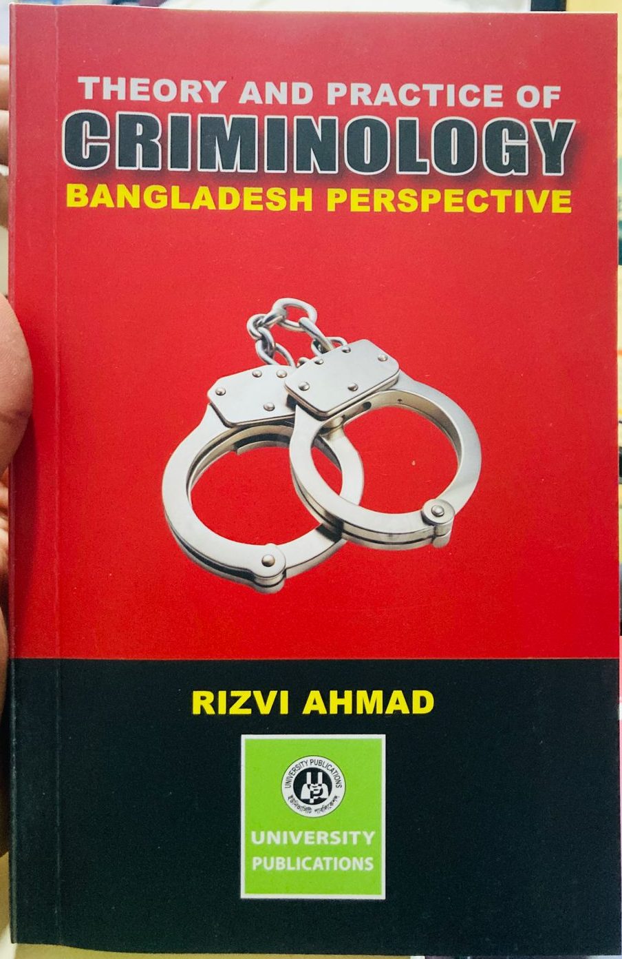 Theory and Practice of Criminology: Bangladesh Perspective Author: Rizvi Ahmad Publisher: University Publications